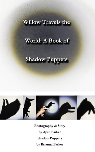 Willow Travels the World A Book of Shadow Puppets