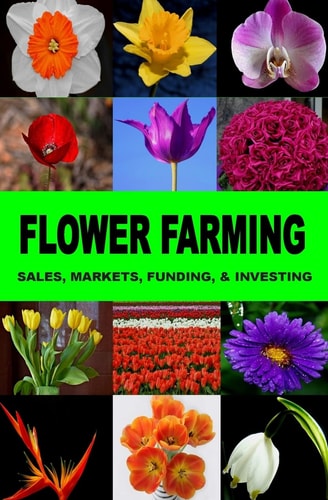 Flower Farming Sales, Markets, Funding, And Investing