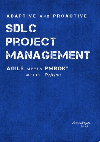 Adaptive & Proactive SDLC Project Management Agile meets PMBOK, meets PM you