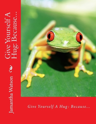 Give Yourself A Hug Because...