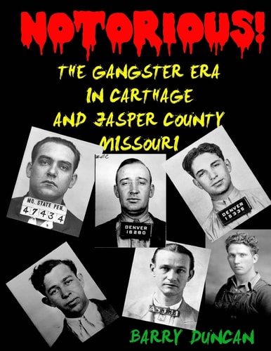 Notorious! The Gangster Era in Carthage and Jasper County Missouri