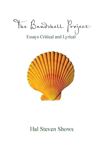 The Bandshell Project Essays Critical and Lyrical