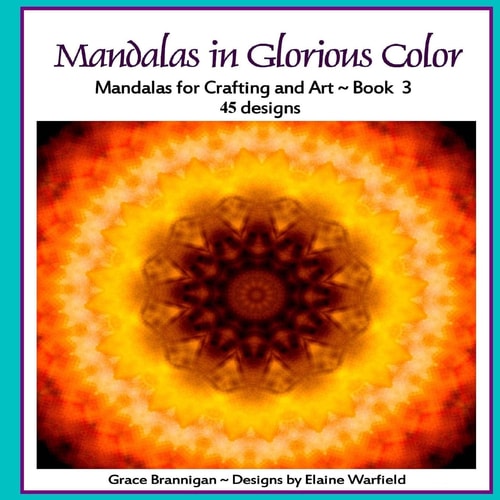Mandalas in Glorious Color Mandalas for Crafting and Art Book 3