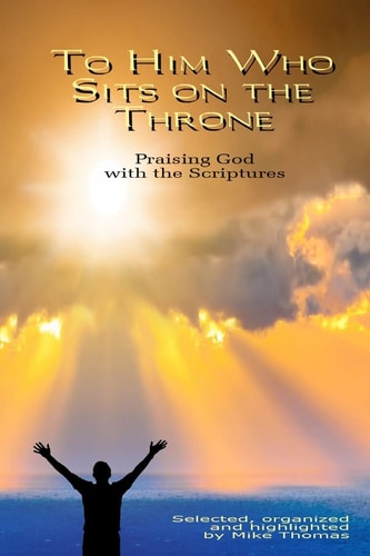 To Him Who Sits on the Throne Praising God with the Scriptures
