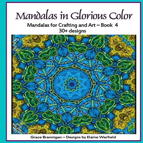 Mandalas in Glorious Color Book 4 Mandalas for Crafting and Art