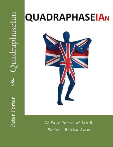 QuadraphaseIan The Four Phases of Ian R. Porter - British Actor