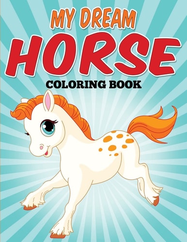 My Dream Horse Coloring Book Model Horse Coloring Fun!