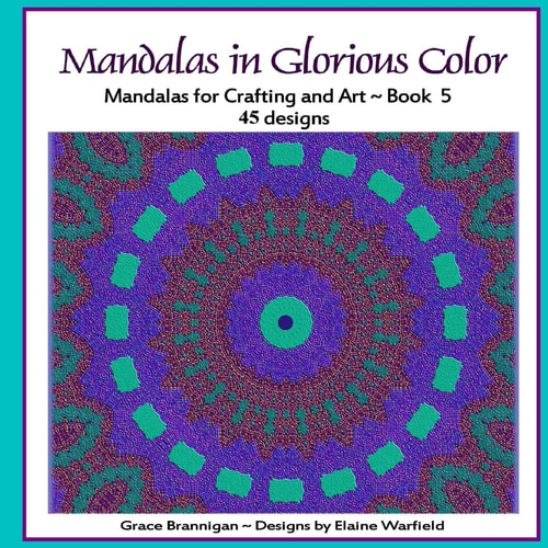 Mandalas in Glorious Color Book 5 Mandalas for Crafting and Art