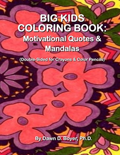 Big Kids Coloring Book: Motivational Quotes and Mandalas (Double-Sided Pages for Crayons and Color Pencils)