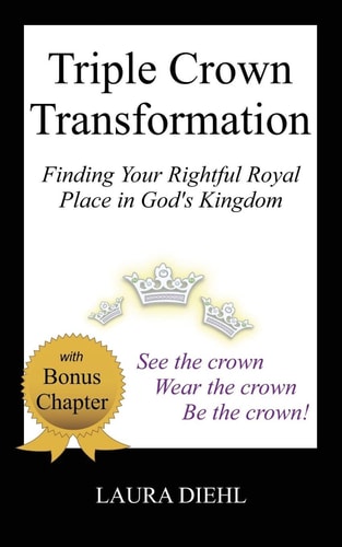 Triple Crown Transformation Finding Your Rightful Royal Place in God's Kingdom