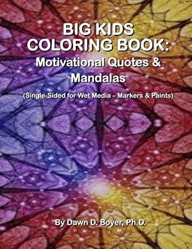 Big Kids Coloring Book: Motivational Quotes and Mandalas (Single-Sided Pages for Wet Media - Markers and Paints)