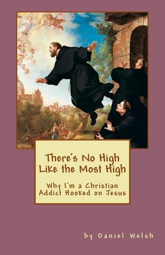 There's No High Like the Most High Why I'm a Christian Addict Hooked on Jesus