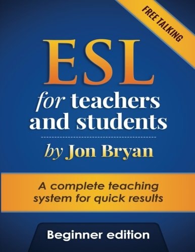 ESL for Teachers and Students Beginner Edition Free Talking - Includes Listening, Speaking, Pronunciation and Vocabulary. a Complete System for Quick Results