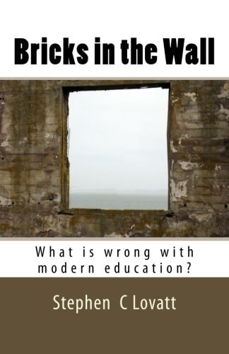 Bricks in the Wall What Is Wrong with Modern Education?