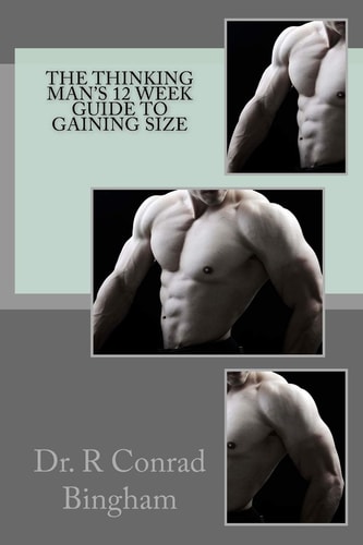 The Thinking Man's 12 Week Guide to Gaining Size