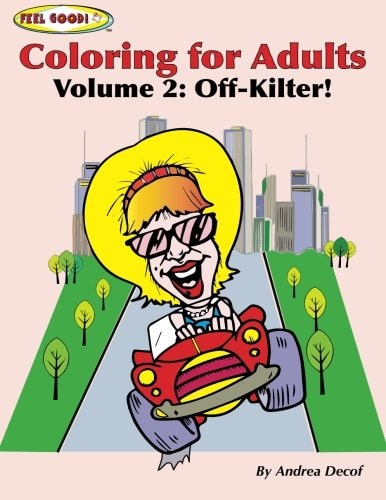 Feel Good! Coloring For Adults Volume 2: Off-Kilter!