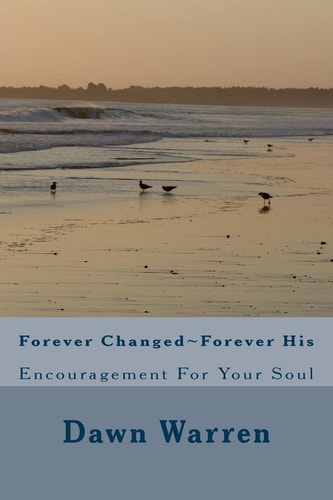 Forever Changed Forever His Encouragement For Your Soul