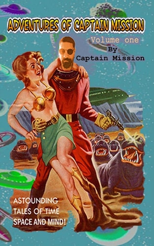 The Adventures of Captain Mission Volume One