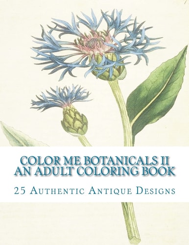 Color Me Botanicals II An Adult Coloring Book