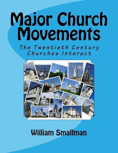 Major Church Movements The Twentieth Century Churches Interact
