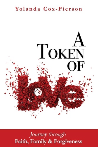 A Token of Love Journey Through Faith, Family and Forgiveness