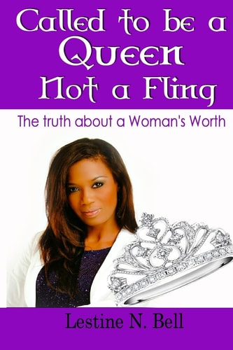 Called to Be a Queen Not a Fling The Truth about a Woman's Worth