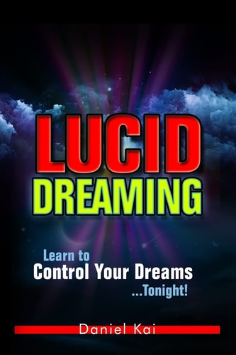 Lucid Dreaming Learn to Control Your Dreams... Tonight!