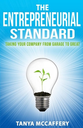 The Entrepreneurial Standard Taking Your Company from Garage to Great