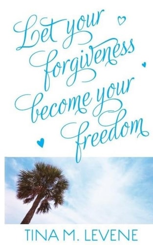 Let Your Forgiveness Become Your Freedom!