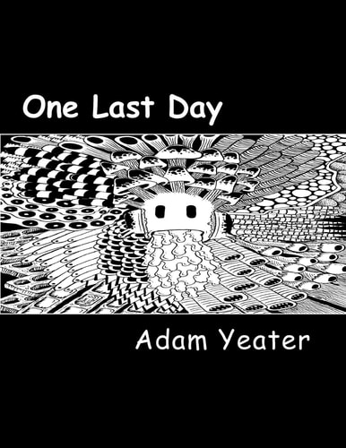 One Last Day - Omnibus The Complete One Page Comics Strips of Adam Yeater.