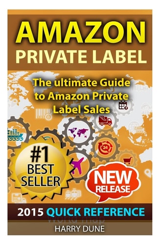 Amazon Private Label Quick Reference: The Ultimate FBA Guide to Amazon Private Label Sales