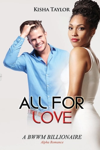 All for Love A BWWM Billionaire Alpha Romance