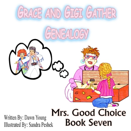 Grace and GiGi Gather Genealogy Mrs. Good Choice Book Seven