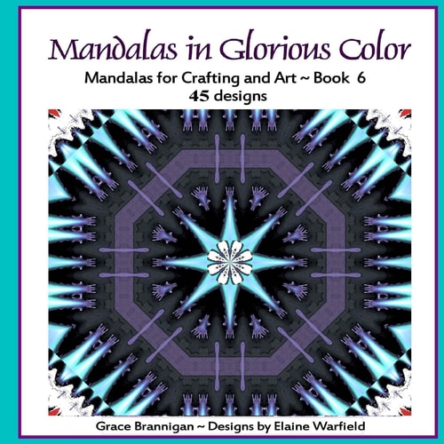 Mandalas in Glorious Color Book 6 Mandalas for Crafting and Art