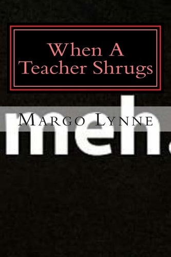 Meh. When a Teacher Shrugs
