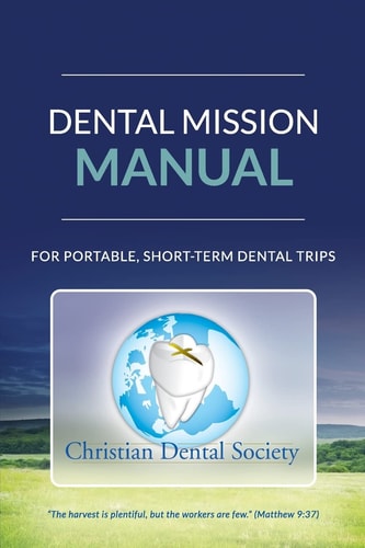 Dental Mission Manual For Portable, Short-Term Dental Trips