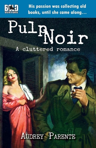 Pulp Noir A Cluttered Romance