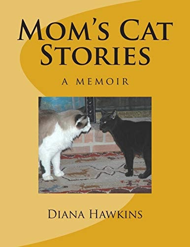 Mom's Cat Stories A Memoir