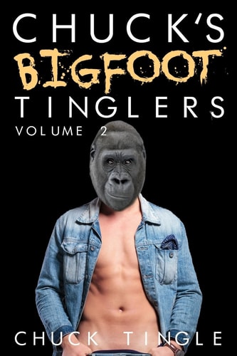 Chuck's Bigfoot Tinglers Volume 2