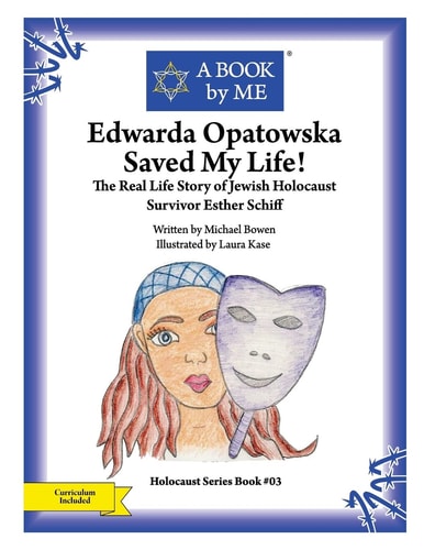 Edwarda Opatowska Saved My Life! The Real Life Story of Jewish Holocaust Survivor Esther Schiff