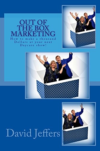 Out of the Box Marketing How to Make $1000 at Your Next Daycare Show!