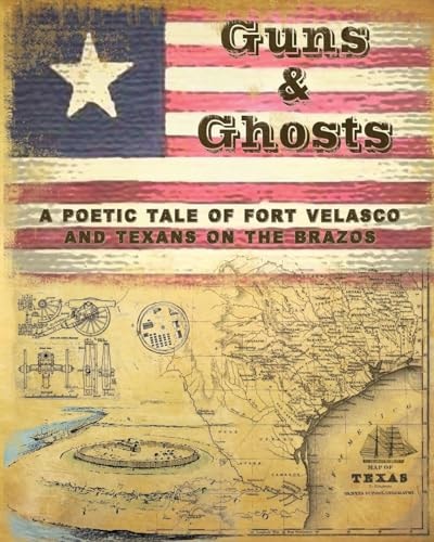 Guns and Ghosts A Poetic Tale of Texans on the Brazos