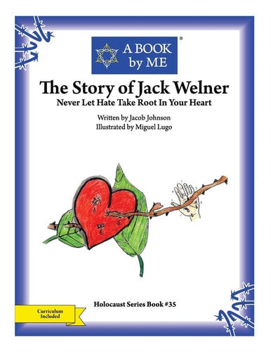 The Story of Jack Welner Never Let Hate Take Root in Your Heart