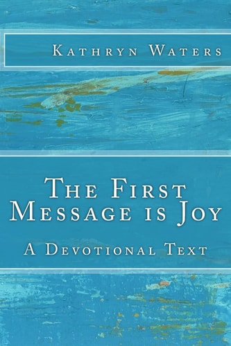 The First Message Is Joy A Devotional Text