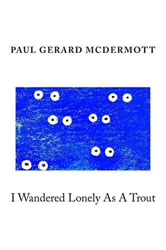 I Wandered Lonely As a Trout