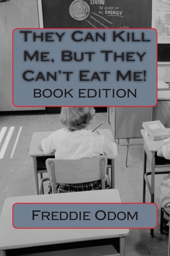 They Can Kill Me, But They Can't Eat Me Book Edition