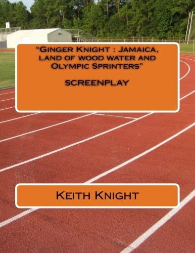"Ginger Knight Jamaica, Land of Wood, Water and Olympic Sprinters" N/a