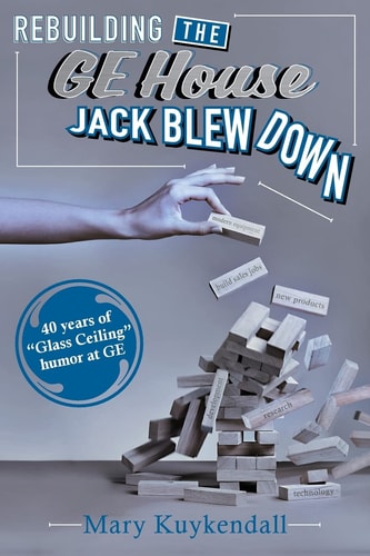 Rebuilding the GE House Jack Blew Down 40 Years of Chutzpah and Sick Humor at GE