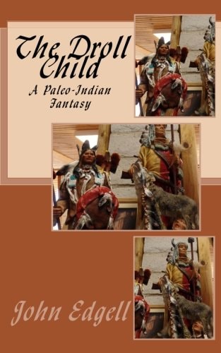 The Droll Child A Paleo Indian Fantasy