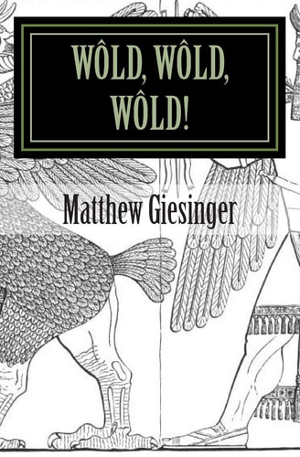 Wold, Wold, Wold! A Play